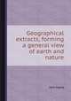 Geographical extracts, forming a general view of earth and nature, John Payne 