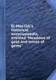 El-Mas`d`s historical encyclopaedia, entitled "Meadows of gold and mines of gems", 