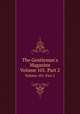 The Gentleman`s Magazine. Volume 101. Part 2, 