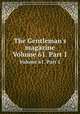 The Gentleman`s magazine. Volume 61. Part 1, 
