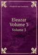 Eleazar. Volume 3, Friedrich von Uechtritz 