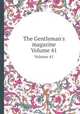 The Gentleman`s magazine. Volume 41, 