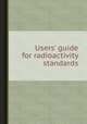 Users` guide for radioactivity standards, 