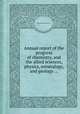 Annual report of the progress of chemistry, and the allied sciences, physics, mineralogy, and geology ..., Justus Liebig (Freiherr von) 