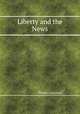 Liberty and the News, Walter Lippmann 