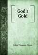 God`s Gold, John Thomas Flynn 