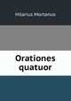 Orationes quatuor, Hilarius Mortanus 