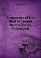 Fragments of the Iliad of Homer from a Syriac Palimpsest, Homerus 