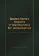 United States imports of merchandise for consumption, 