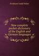 New complete pocket-dictionary of the English and German languages, Ferdinand Adolf Weber 