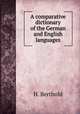 A comparative dictionary of the German and English languages, H. Berthold 