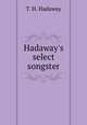 Hadaway`s select songster, T. H. Hadaway 