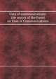 Uses of communications: the report of the Panel on Uses of Communications, 