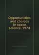 Opportunities and choices in space science, 1974, 