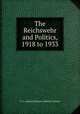 The Reichswehr and Politics, 1918 to 1933, F. L. Carsten,Francis Ludwig Carsten 