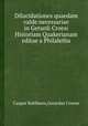 Dilucidationes quaedam valde necessariae in Gerardi Croesi Historiam Quakerianam editae a Philaletha, Caspar Kohlhans,Gerardus Croese 