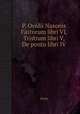 P. Ovidii Nasonis Fastorum libri VI, Tristium libri V, De ponto libri IV, Ovide 