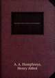 Report Upon the Physics and Hydraulics of the MississippiRiver , A. A. Humphreys, Henry Abbot 