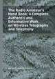The Radio Amateur`s Hand Book: A Complete, Authentic and Informative Work on Wireless Telegraphy and Telephony, Archie Frederick Collins 