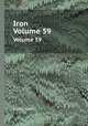 Iron. Volume 59, Sholto Percy 