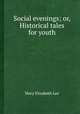 Social evenings; or, Historical tales for youth, Mary Elizabeth Lee 