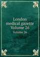 London medical gazette. Volume 26, 