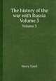 The history of the war with Russia. Volume 3, Henry Tyrell 