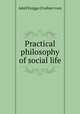 Practical philosophy of social life, Adolf Knigge (Freiherr von) 