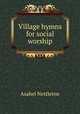 Village hymns for social worship, Asahel Nettleton 