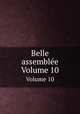 Belle assemble. Volume 10, 