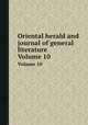 Oriental herald and journal of general literature. Volume 10, 