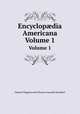 Encyclopdia Americana. Volume 1, Edward Wigglesworth,Thomas Gamaliel Bradford 