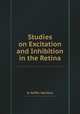 Studies on Excitation and Inhibition in the Retina, H. Keffer Hartline 