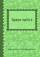 Space optics, Brian J. Thompson,Robert Rennie Shannon 
