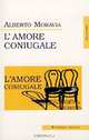 L`amore coniugale / Супружеская любовь. На итальянском языке, Альберто Моравиа 
