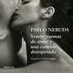Veinte poemas de amor y una cancion desesperada, Pablo Neruda 