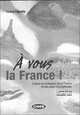 A vous la France! Culture et civilisation de la France et des pays francophones: Corriges, Tiziana Cignatta 