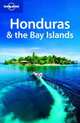 Lonely Planet Honduras and the Bay Islands, Greg Benchwick 