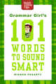 Grammar Girl's 101 Words to Sound Smart (Quick & Dirty Tips) ***, Fogarty Mignon 