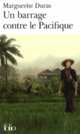 Un barrage contre le Pacifique, Duras Marguerit 