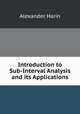 Introduction to Sub-Interval Analysis and its Applications, Alexander Harin 