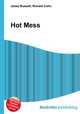 Hot Mess, Jesse Russell,Ronald Cohn 
