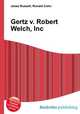 Gertz v. Robert Welch, Inc., Jesse Russell,Ronald Cohn 