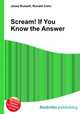 Scream! If You Know the Answer, Jesse Russell,Ronald Cohn 
