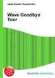 Wave Goodbye Tour, Jesse Russell,Ronald Cohn 