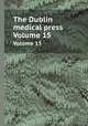 The Dublin medical press. Volume 15, 