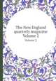 The New England quarterly magazine. Volume 2, 