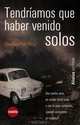 Tendriamos que haber venido solos, Guillermo Roz 