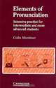 Elements of Pronunciation: Intensive practice for intermediate and more advanced students, Mortimer C. 