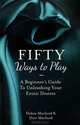 Fifty Ways to Play: A Beginner